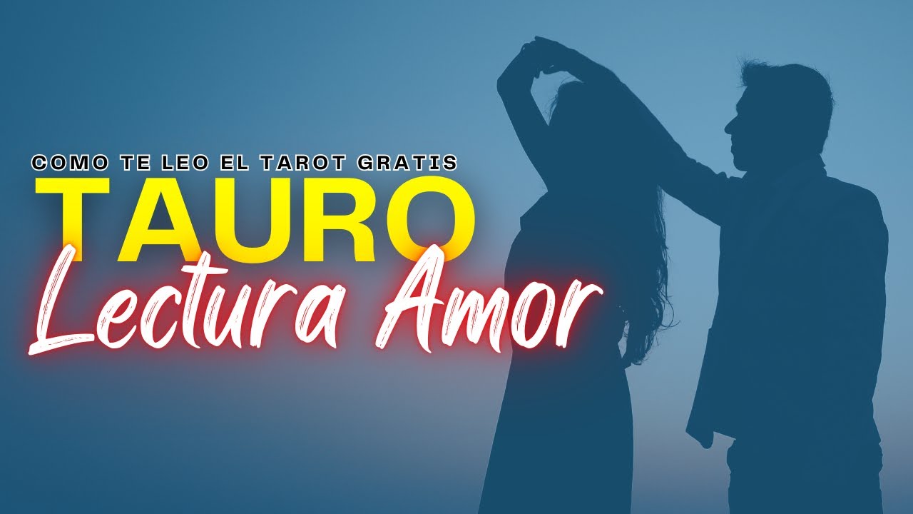 TAURO AMOR! Posibilidades para un Regreso! Aún quedan Sentimientos Guardados Inimaginables!