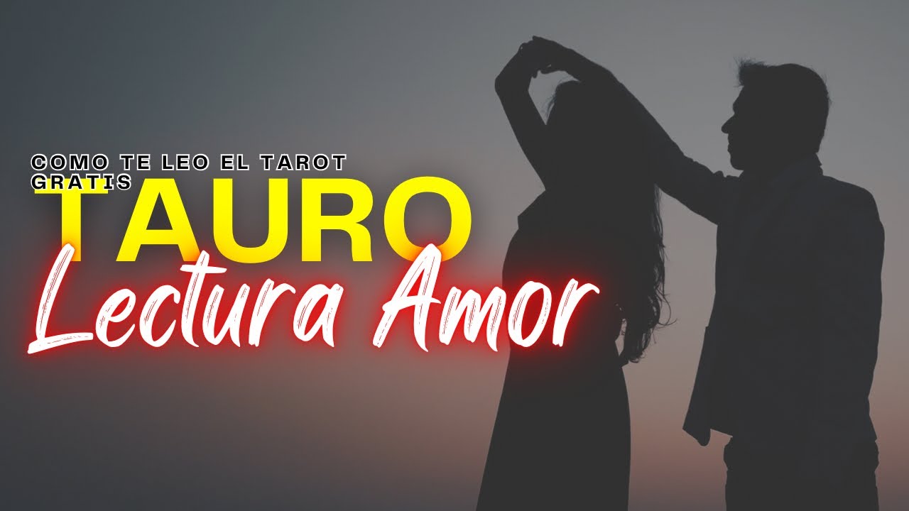 TAURO AMOR! Posibilidades para un Regreso! Aún quedan Sentimientos Guardados Inimaginables!