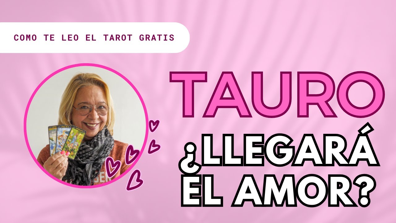 TAURO AMOR! Posibilidades para un Regreso! Aún quedan Sentimientos Guardados Inimaginables!