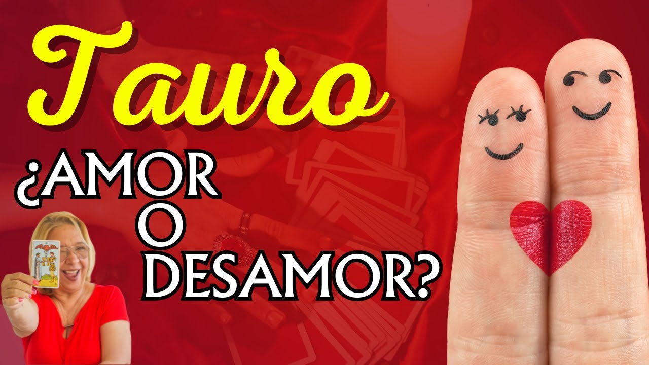 TAURO AMOR! Posibilidades para un Regreso! Aún quedan Sentimientos Guardados Inimaginables!