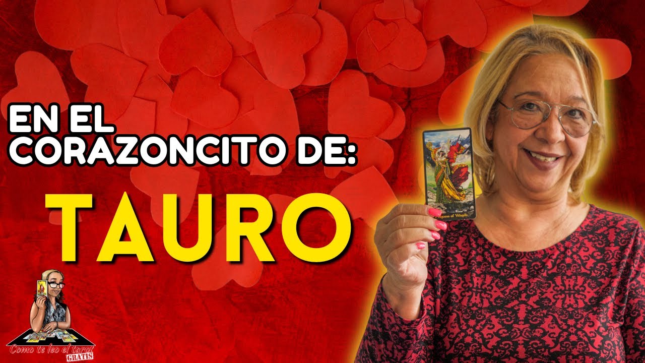 TAURO AMOR! Posibilidades para un Regreso! Aún quedan Sentimientos Guardados Inimaginables!