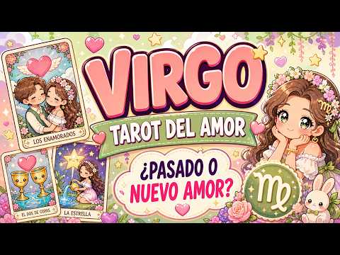 🌿 VIRGO 🩷 | ¿PASADO O NUEVO AMOR? Lo que las cartas revelan para ti ahora 💌✨