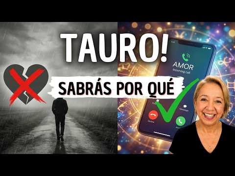TAURO! NOTICIAS! Te llamará sin duda! Y sabrás POR QUÉ todo ésto cambió! PON ATENCIÓN!