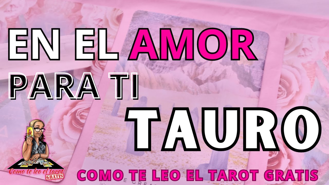 TAURO AMOR! Posibilidades para un Regreso! Aún quedan Sentimientos Guardados Inimaginables!