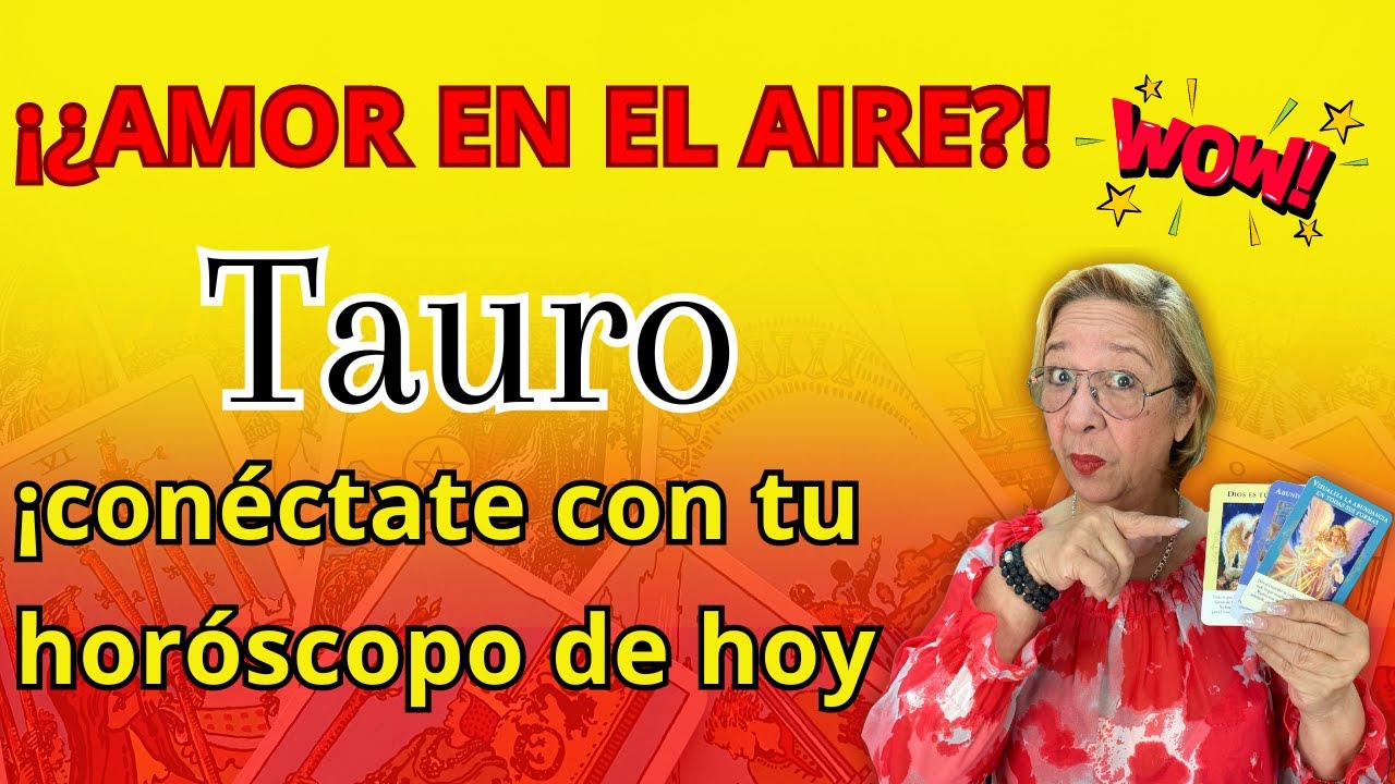 TAURO AMOR! Posibilidades para un Regreso! Aún quedan Sentimientos Guardados Inimaginables!